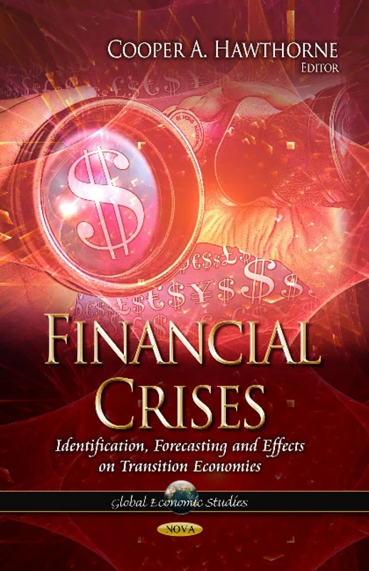 FINANCIAL CRISES: Identification, Forecasting & Effects on Transition Economies (Global Economic Studies)