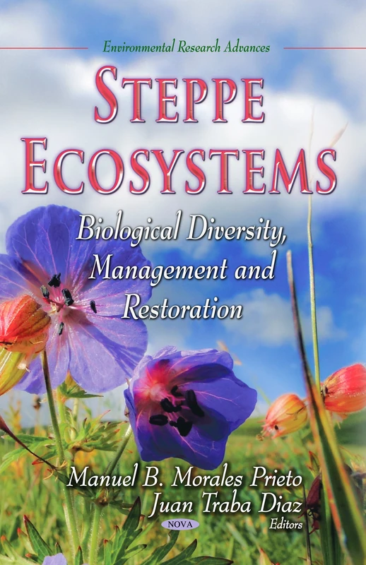 STEPPE ECOSYSTEMS: Biological Diversity, Management & Restoration (Environmental Research Advances)
