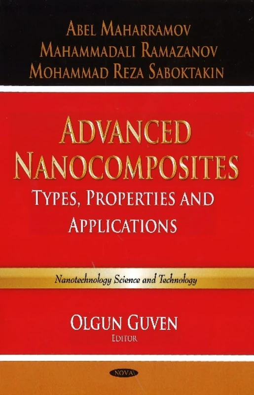 ADVANCED NANOCOMPOSITES: Types, Properties & Applications (Nanotechnology Science and Technology)