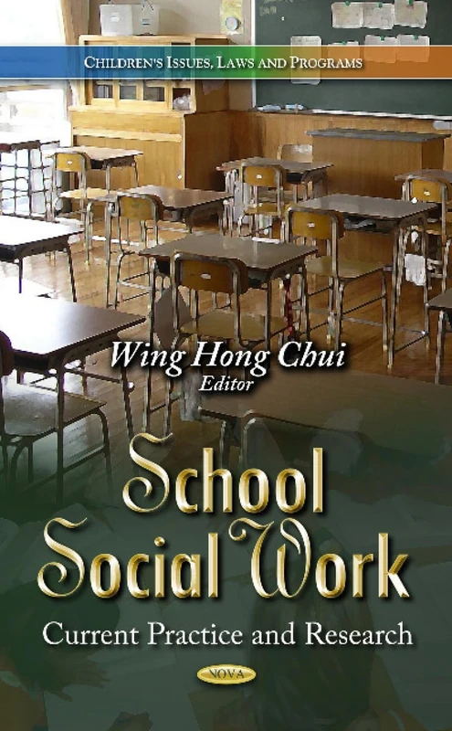 SCHOOL SOCIAL WORK: Current Practice & Research (Children's Issues, Laws and Programs)