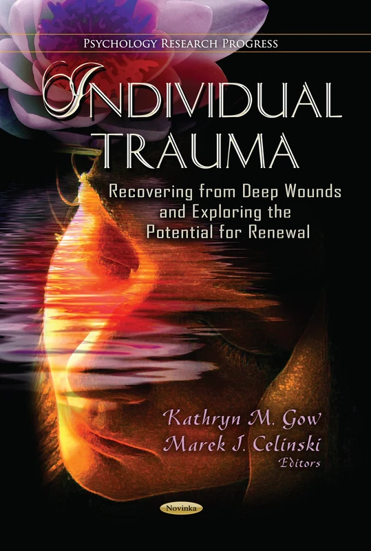 Individual Trauma: Recovering from Deep Wounds & Exploring the Potential for Renewal