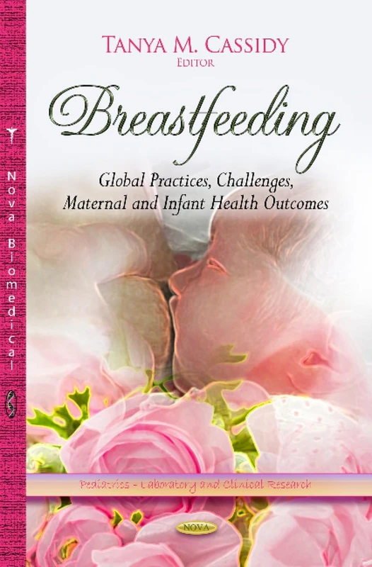 BREASTFEEDING GLOBAL PRACTICE: Global Practices, Challenges, Maternal & Infant Health Outcomes (Pediatrics - Laboratory and Clinical Research)