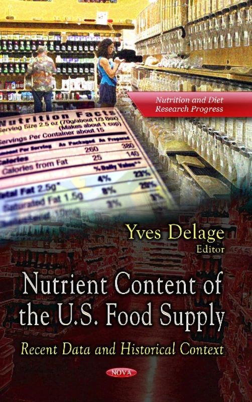 Nutrient Content of the U.S. Food Supply: Recent Data & Historical Context (Nutrition and Diet Research Progress)