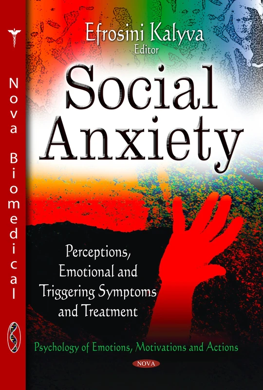 SOCIAL ANXIETY PERCEPTIONS: Perceptions, Emotional & Triggering Symptoms & Treatment (Psychology of Emotions, Motivations and Actions)