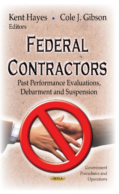 Federal Contractors: Past Performance Evaluations, Debarment & Suspension (Government Procedures and Operations)