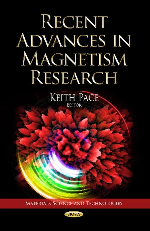 RECENT ADVANCES IN MAGNETISM (Materials Science and Technologies: Physics Research and Technology)