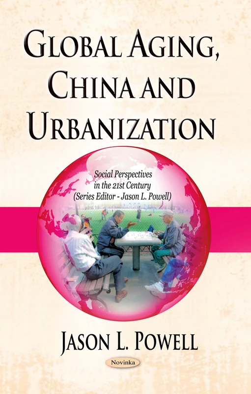 Global Aging, China & Urbanization (Social Perspectives in the 21st Century)
