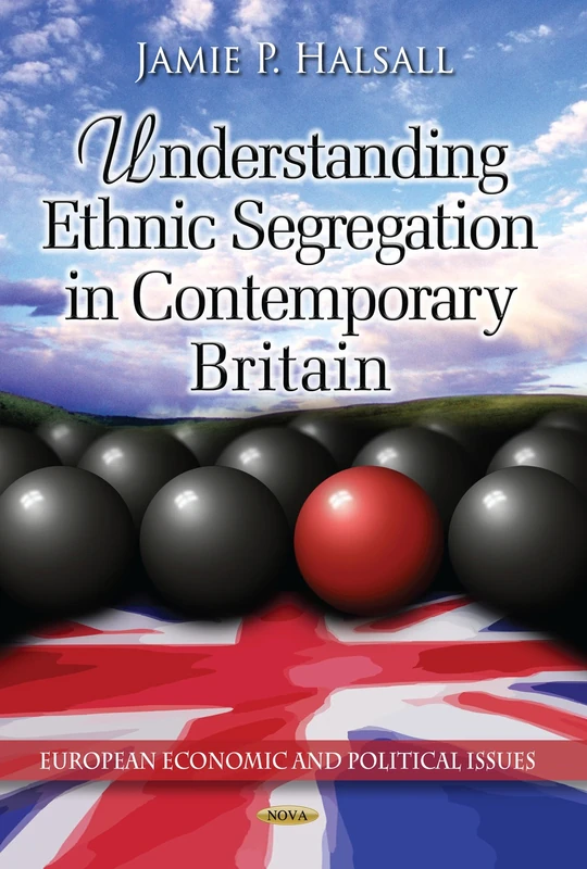UNDERSTANDING ETHNIC SEGREGAT. (European Economic and Political Issues)