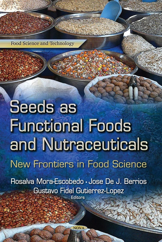SEEDS AS FUNCTIONAL FOODS AND NUTRACEUT: New Frontiers in Food Science (Food Science and Technology)