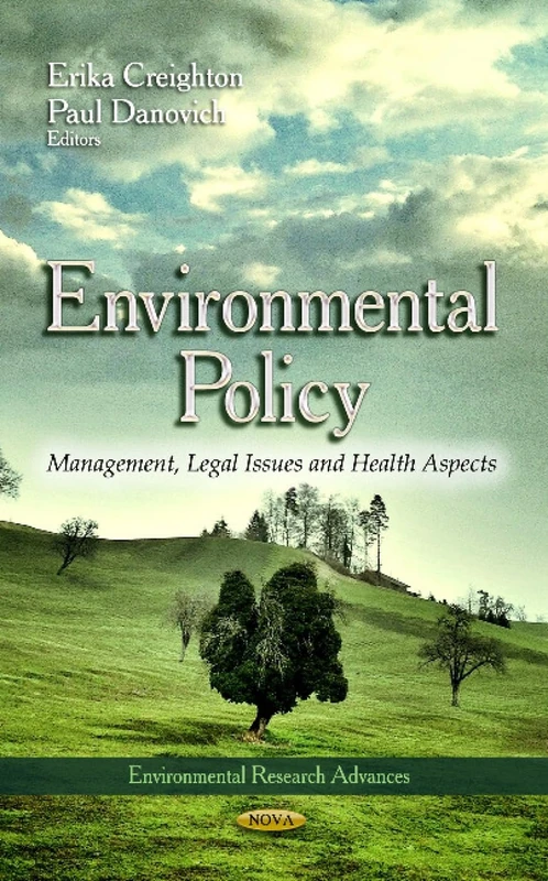 ENVIRONMENTAL POLICY: Management, Legal Issues & Health Aspects (Environmental Research Advances)