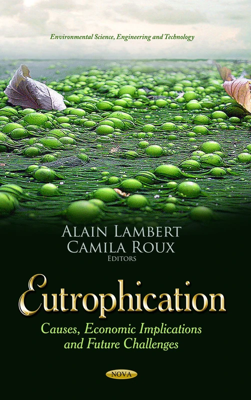 EUTROPHICATION: Causes, Economic Implications & Future Challenges (Environmental Science, Engineering and Technology)