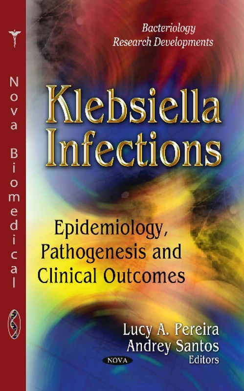 Klebsiella Infections: Epidemiology, Pathogenesis & Outcomes