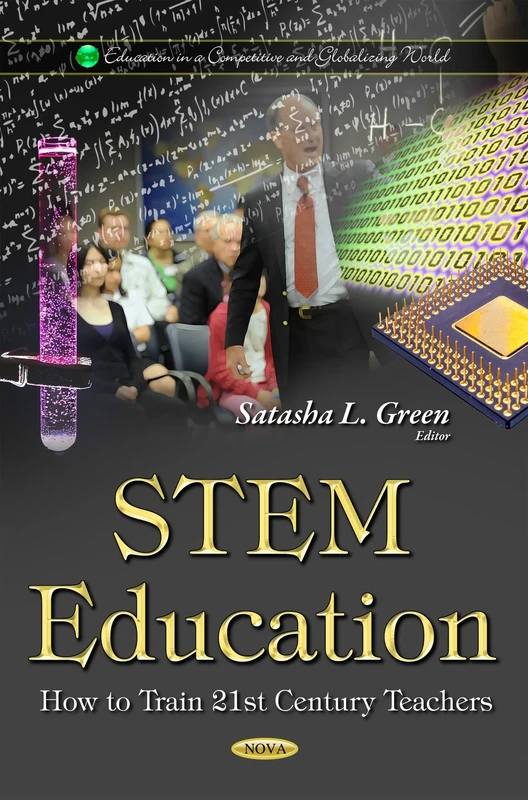 STEM EDUCATION HOW TO TRAIN 21ST CENTU: How to Train 21st Century Teachers (Education in a Competitive and Globalizing World)