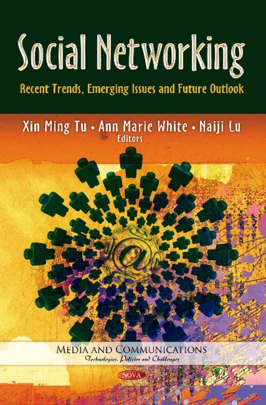 SOCIAL NETWORKING: Recent Trends, Emerging Issues & Future Outlook (Media and Communications-technologies, Policies and Challenges)