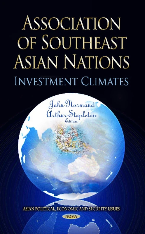 ASSOCIATION OF SOUTHEAST ASIAN: Investment Climates (Asian Political, Economic and Security Issues)