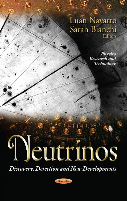 NEUTRINOS: Discovery, Detection & New Developments (Physics Research and Technology)
