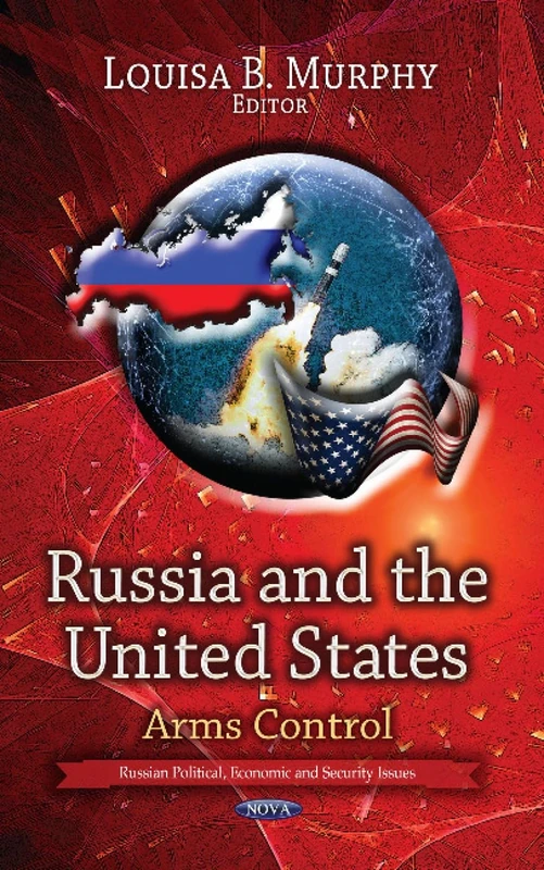 RUSSIA AND THE UNITED STATES: Arms Control (Russian Political, Economic, and Security Issues)