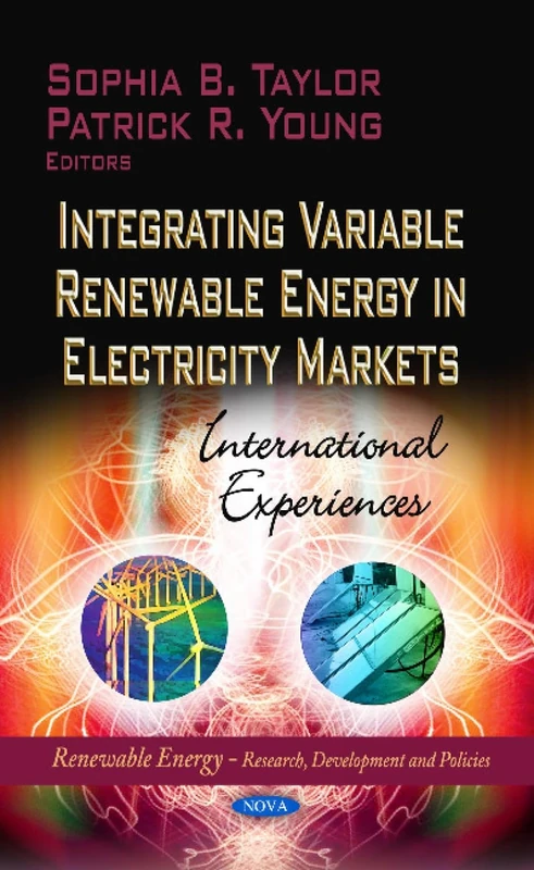 Integrating Variable Renewable Energy in Electricity Markets: International Experiences (Renewable Energy : Research, Development and Policies)