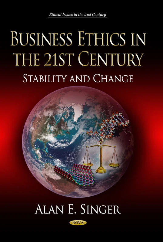 BUSINESS ETHICS IN THE 21ST: Stability & Change (Ethical Issues in the 21st Century)