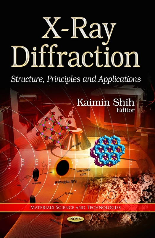 X RAY DIFFRACTION: Structure, Principles & Applications (Materials Science and Technologies)