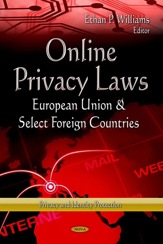 ONLINE PRIVACY LAWS: European Union & Select Foreign Countries (Privacy and Identity Protection: Internet Policies and Issues)