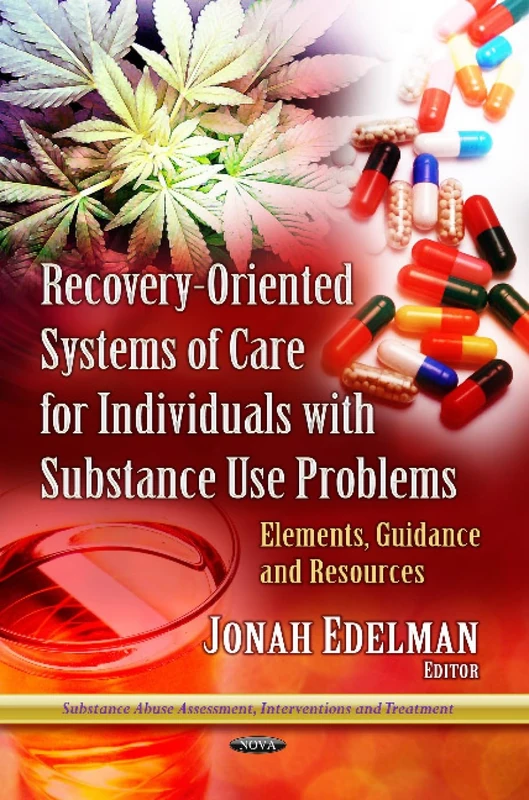 RECOVERY ORIENTED SYSTEMS OF: Elements, Guidance & Resources (Substance Abuse Assessment, Interventions and Treatment)
