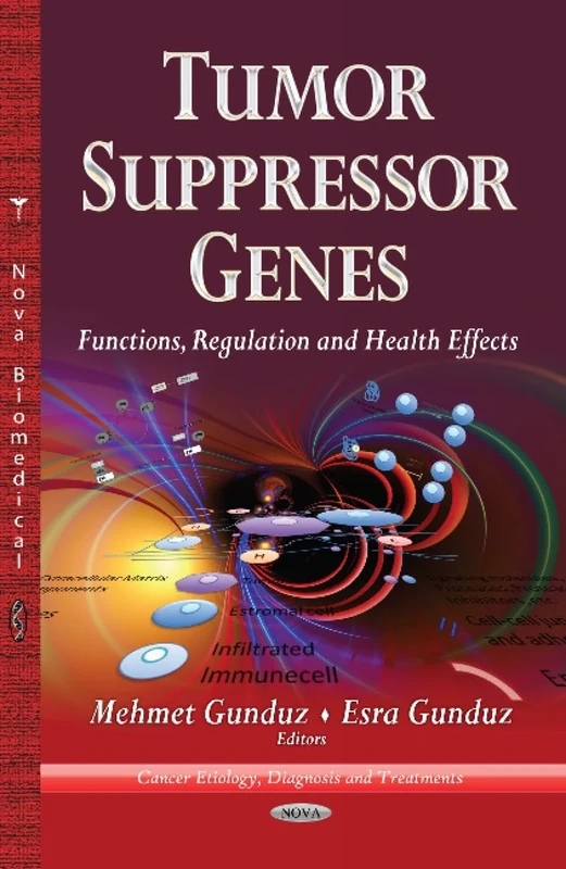 TUMOR SUPPRESSOR GENES: Functions, Regulation & Health Effects (Cancer Etiology, Diagnosis and Treatments)