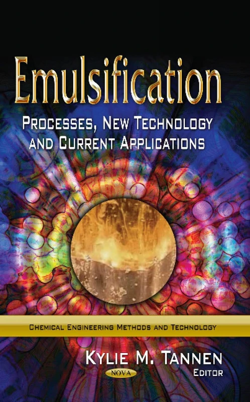 EMULSIFICATION PROCESSES NEW: Processes, New Technology & Current Applications (Chemical Engineering Methods and Technology)