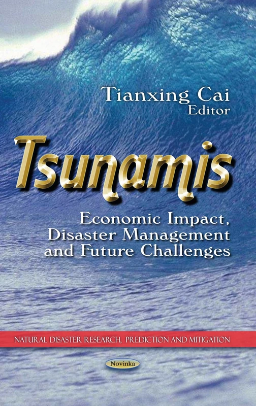 Tsunamis: Economic Impact, Disaster Management & Future Challenges (Natural Disaster Research, Prediction and Mitigation)
