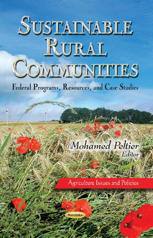SUSTAINABLE RURAL COMMUNITIES: Federal Programs, Resources & Case Studies (Agriculture Issues and Policies)