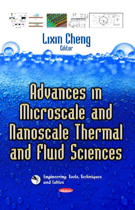 Advances in Microscale & Nanoscale Thermal & Fluid Sciences (Engineering Tools, Techniques and Tables)