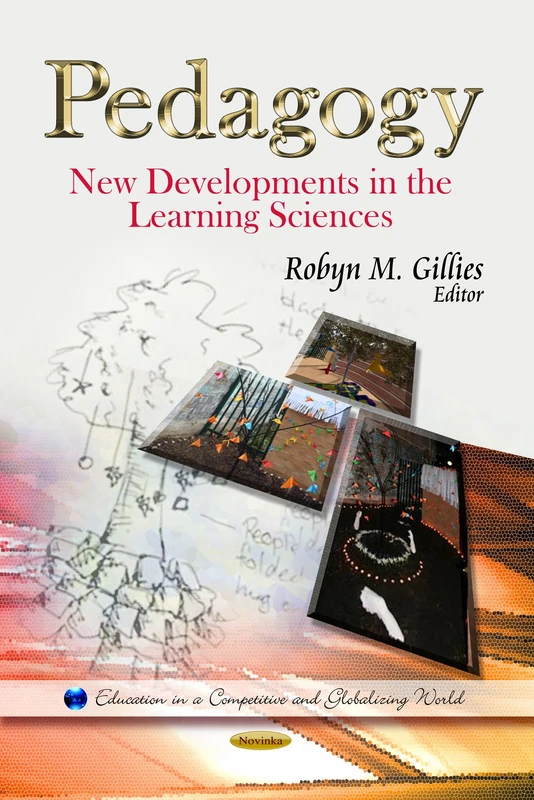 PEDAGOGY NEW DEVELOPMENTS: New Developments in the Learning Sciences (Education in a Competitive and Globalizing World)