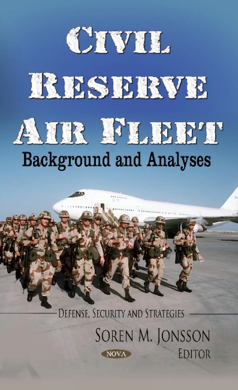 CIVIL RESERVE AIR FLEET: Background & Analyses (Defense, Security and Strategies) - Image 1