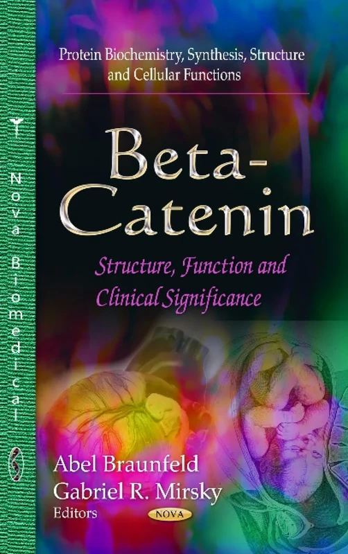 BETA CATENIN STRUCTURE FUNCT.: Structure, Function & Clinical Significance (Protein Biochemistry, Synthesis, Structure and Cellular)