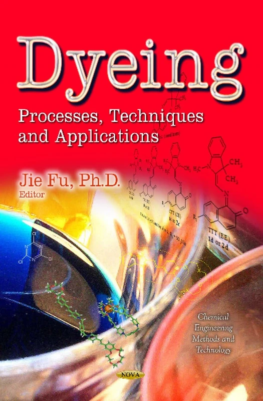 Dyeing: Processes, Techniques & Applications (Chemical Engineering Methods and Technology)