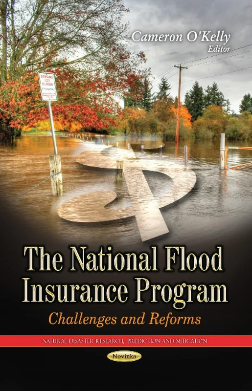 National Flood Insurance Program: Challenges & Reforms (Natural Disaster Research, Prediction and Mitigation)