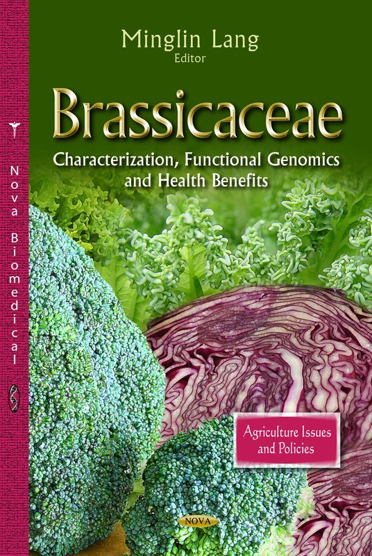 Brassicaceae: Characterization, Functional Genomics & Health Benefits (Agriculture Issues and Policies)
