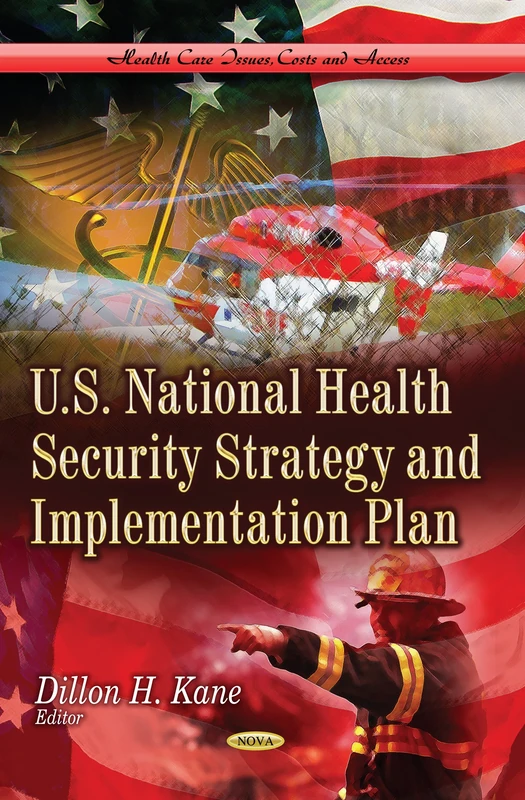 U.S. National Health Security Strategy & Implementation Plan (Health Care Issues, Costs and Access: Public Health in the 21st Century)