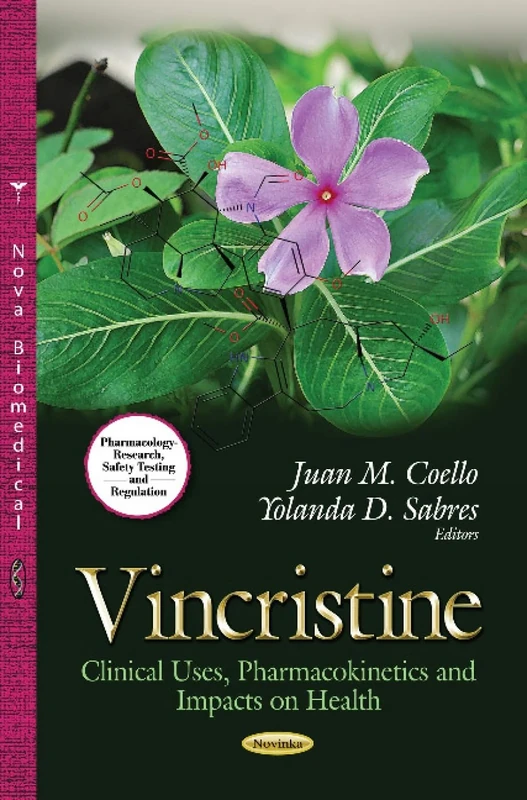 VINCRISTINE CLINICAL USES PHARMACOKINE: Clinical Uses, Pharmacokinetics & Impacts on Health (Pharmacology - Research, Saftery Testing and Regulations) - Image 1