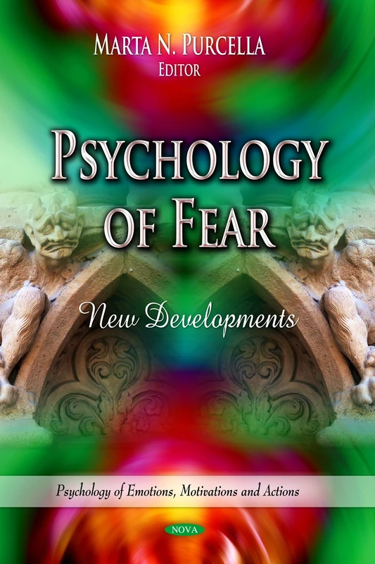 PSYCHOLOGY OF FEAR NEW DEVELOPMENTS (Psychology of Emotions, Motivations and Actions)
