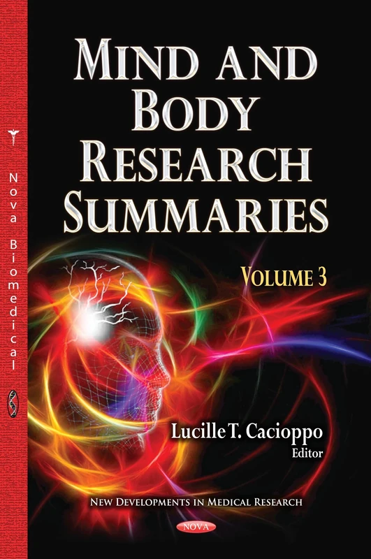 MIND BODY RESEARCH SUMMARIES: Volume 3 (New Developments in Medical Research: Health Psychology Research Focus)
