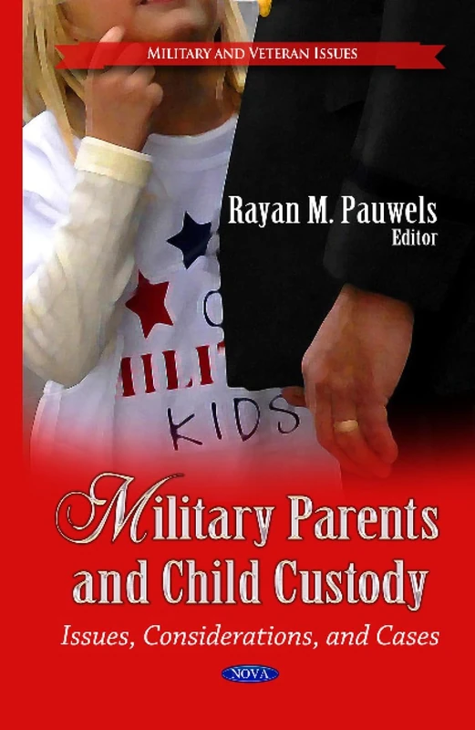 Military Parents & Child Custody: Issues, Considerations & Cases (Military and Veteran Issues: Children's Issues, Laws and Programs)