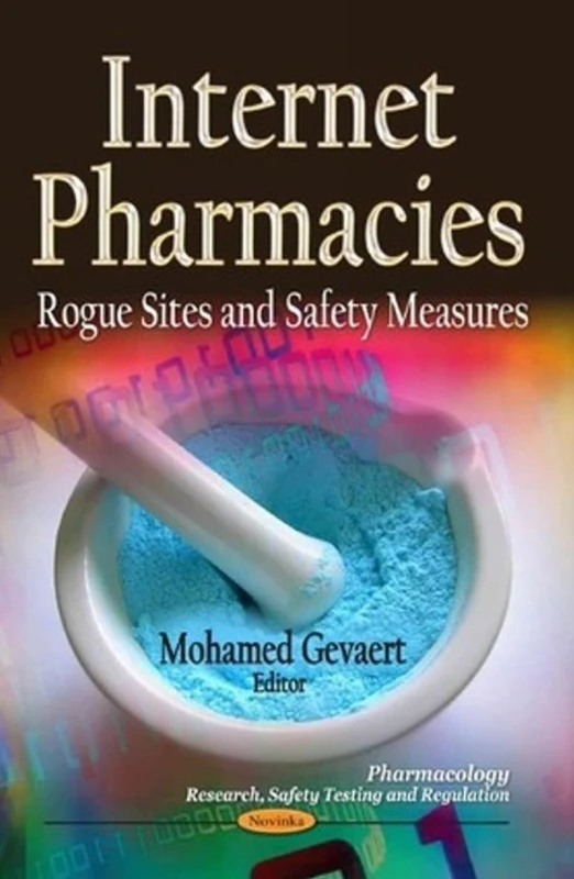 INTERNET PHARMACIES: Rogue Sites & Safety Measures (Pharmacology-research Safety Testing and Regulation) - Image 1