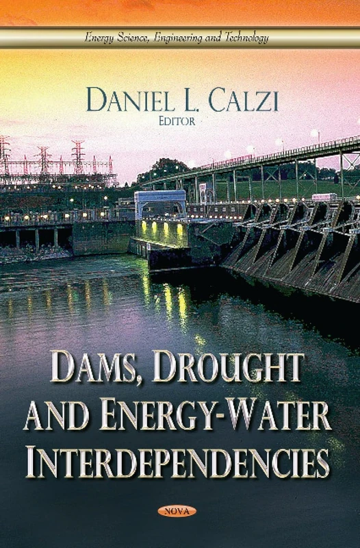 Dams, Drought & Energy-Water Interdependencies (Energy Science, Engineering and Technology)