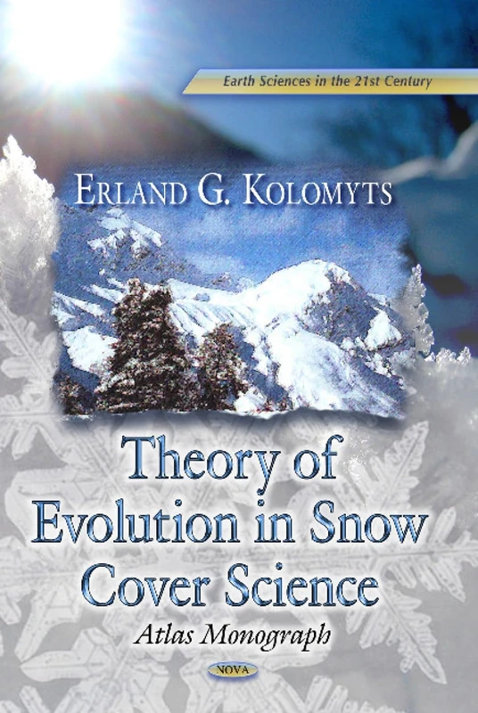 Theory of Evolution in Snow Structure Studies: Atlas Monograph (Earth Sciences in the 21st Century)