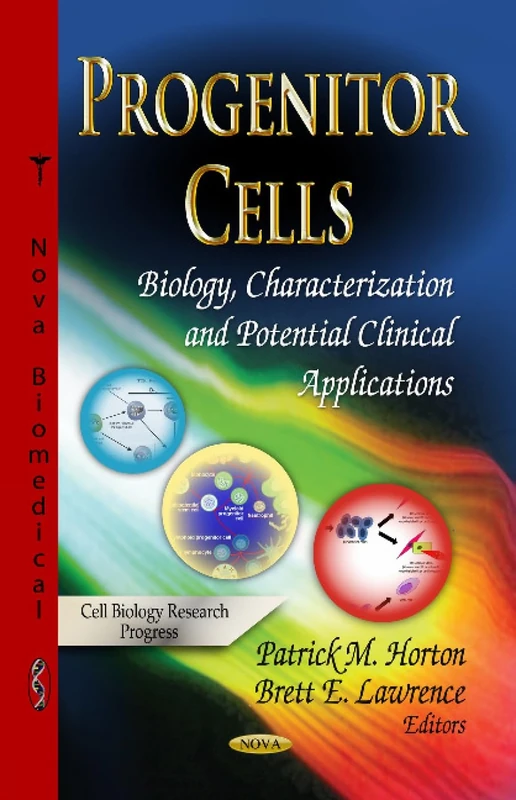 PROGENITOR CELLS: Biology, Characterization & Potential Clinical Applications (Cell Biology Research Progress)
