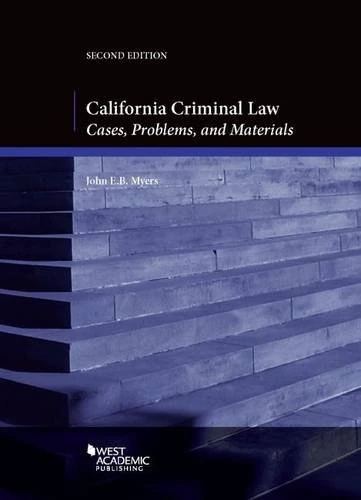 California Criminal Law, Cases, Problems and Materials (American Casebook) (American Casebook Series)