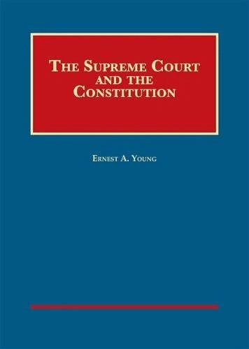 The Supreme Court and the Constitution (University Casebook Series)