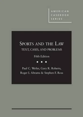 Sports and the Law, Text, Cases and Problems (American Casebook Series)