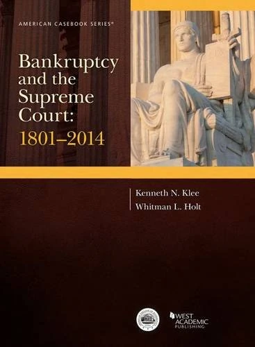 Bankruptcy and the Supreme Court 1801-2014 (American Casebook) (American Casebook Series)